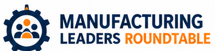 Manufacturing Leaders Roundtable